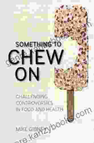 Something To Chew On: Challenging Controversies In Food And Health