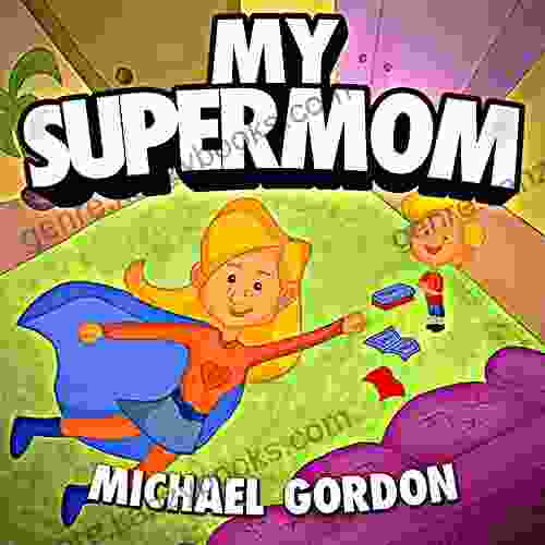 My Supermom: (Childrens About A Superhero Mom) (Family Life 2)