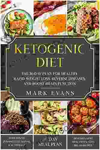 Ketogenic Diet: The 30 Day Plan for Healthy Rapid Weight loss Reverse Diseases and Boost Brain Function (Keto Intermittent Fasting and Autophagy 1)