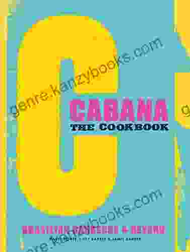 The Cabana Cookbook: Brasilian Barbecue And Beyond