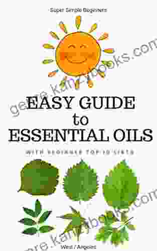 The Easy Guide To Essential Oils The Super Easy Beginner S Pocket Guide: Top Ten Lists For: Anti Aging Stress Pets Insomnia Menopause Magic And Love