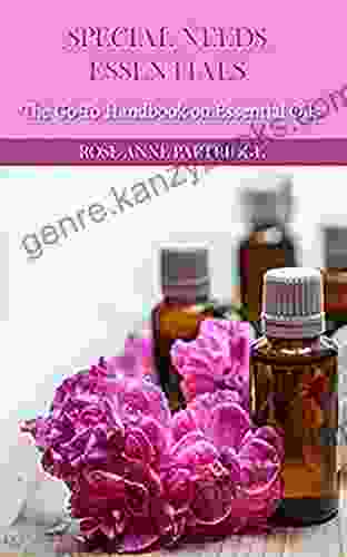 Special Needs Essentials: The Go To Handbook On Essential Oils