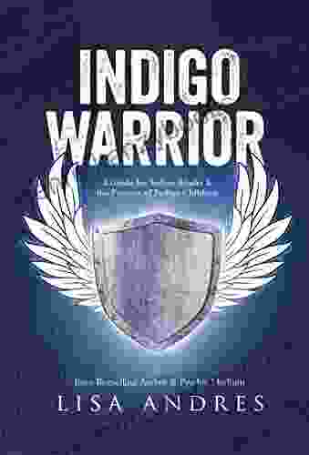 Indigo Warrior A Guide For Indigo Adults The Parents Of Indigo Children