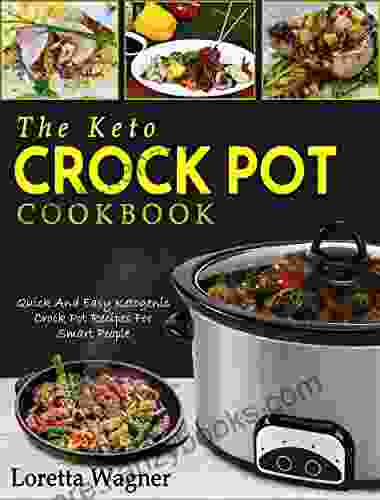 The Keto Crock Pot Cookbook: Quick And Easy Ketogenic Crock Pot Recipes For Smart People