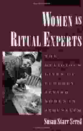 Women As Ritual Experts: The Religious Lives Of Elderly Jewish Women In Jerusalem (Publications Of The American Folklore Society)