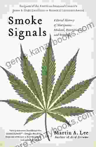 Smoke Signals: A Social History Of Marijuana Medical Recreational And Scientific