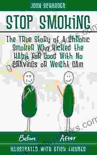 Stop Smoking: The True Story of a Chronic Smoker Who Kicked the Habit for Good With No Cravings or Weight Gain (Illustrated With Stick Figures)