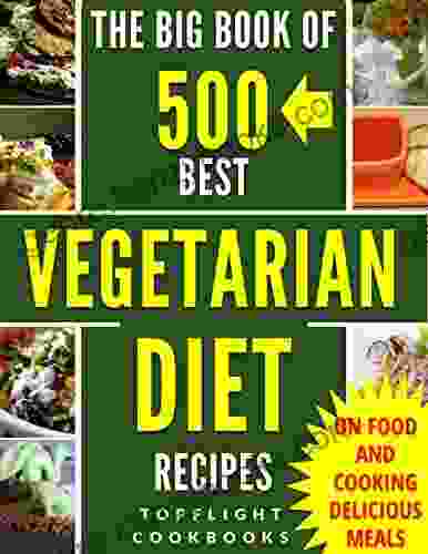 VEGETARIAN DIET: Top 500 Vegetarian Recipes (Vegetarian Weight Loss Vegetarian Recipes Vegetarian For Beginners Vegetarian Diet For Beginners Vegetarian Diet Vegetarian Slow Cooker