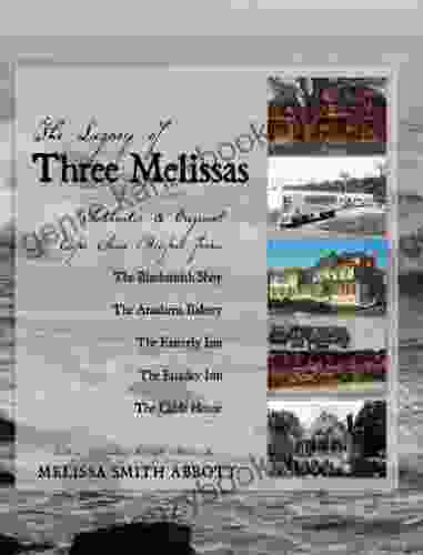 The Legacy Of Three Melissas: Authentic And Original Cape Ann Recipes