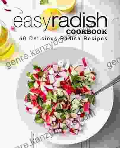 Easy Radish Cookbook: 50 Delicious Radish Recipes