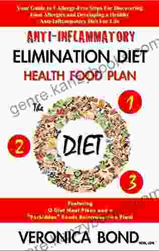 Anti Inflammatory Elimination Diet Health Food Plan (The O Diet): Your Guide To 3 Allergy Free Steps For Discovering Food Allergies And Developing A Healthy Diet: Your Diet Plan 1)