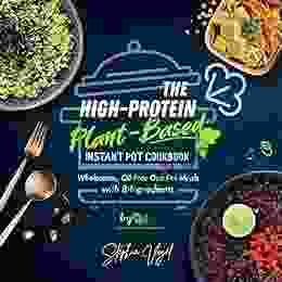 The High Protein Plant Based Instant Pot Cookbook: Wholesome Oil Free One Pot Meals With 8 Ingredients