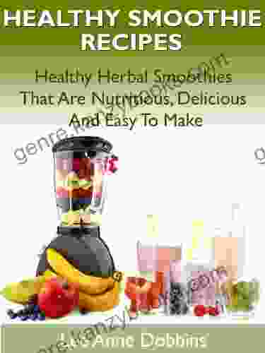 Healthy Smoothie Recipes Healthy Herbal Smoothies That Are Nutritious Delicious And Easy To Make