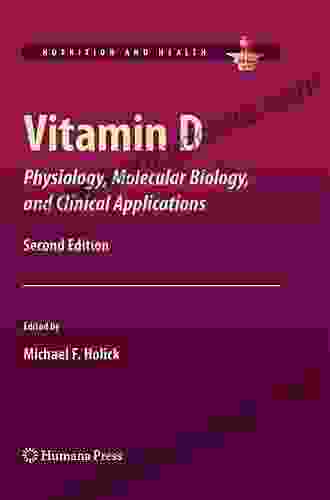 Vitamin D: Physiology Molecular Biology And Clinical Applications (Nutrition And Health)