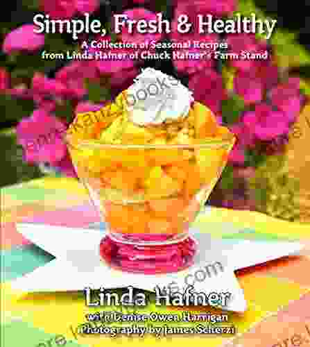 Simple Fresh Healthy: A Collection Of Seasonal Recipes