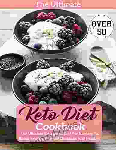 The Ultimate Keto Diet Cookbook Over 50 The Ultimate Ketogenic Diet For Seniors To Boost Energy Prevent Diseases And Healthy