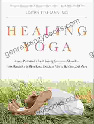 Healing Yoga: Proven Postures to Treat Twenty Common Ailments from Backache to Bone Loss Shoulder Pain to Bunions and More