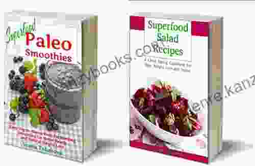 Superfood Cookbook Bundle: Vegan Paleo Smoothies And Clean Eating Superfood Salads For Better Health And Easy Weight Loss (Healthy Cookbook 24)