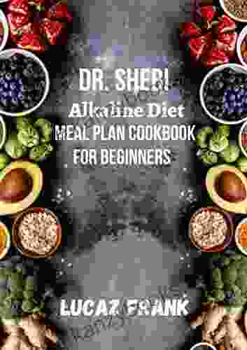 Dr Sebi Alkaline Diet Meal Plan Cookbook For Beginners: A Step By Step Guide Alkaline To Complete Anti Inflammatory Diet Handbook For Beginners