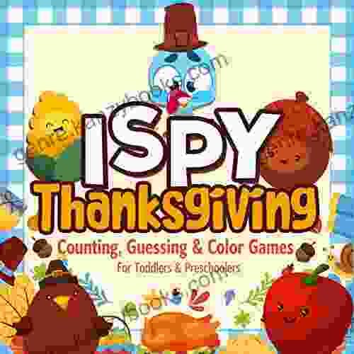 I Spy Thanksgiving Counting Guessing And Color Games For Toddlers And Preschoolers: Thanksgiving Activity For Kids Ages 2 5 And Babies