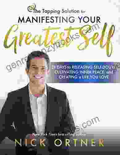 The Tapping Solution For Manifesting Your Greatest Self: 21 Days To Releasing Self Doubt Cultivating Inner Peace And Creating A Life You Love