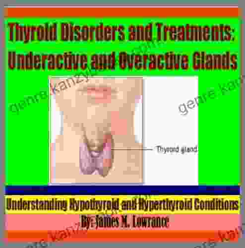 Thyroid Disorders And Treatments: Underactive And Overactive Glands