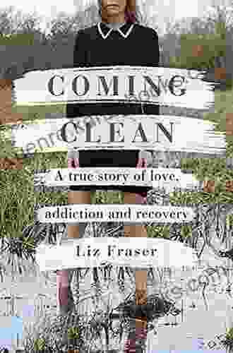 Coming Clean: A True Story Of Love Addiction And Recovery