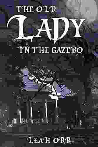 The Old Lady In The Gazebo: A Short Story For Halloween (Horror Short Stories The Halloween Collection)