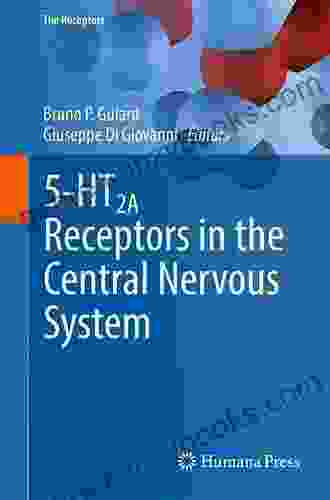 5 HT2A Receptors In The Central Nervous System (The Receptors 32)