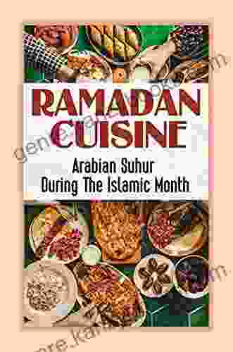 Ramadan Cuisine: Arabian Suhur During The Islamic Month: Arabian Food Guide