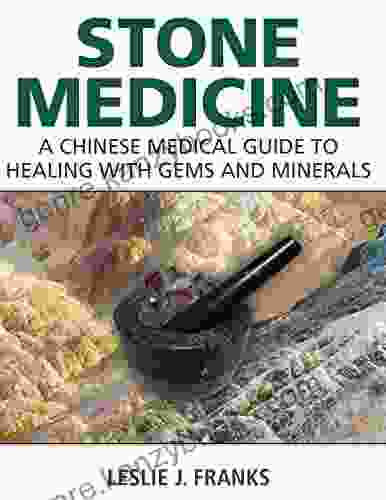 Stone Medicine: A Chinese Medical Guide to Healing with Gems and Minerals