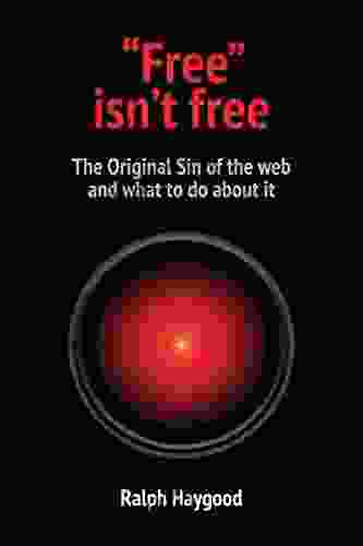 Free Isn T Free: The Original Sin Of The Web And What To Do About It