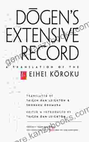 Dogen S Extensive Record: A Translation Of The Eihei Koroku