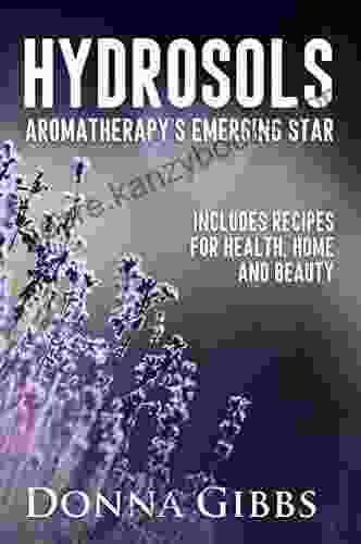 Hydrosols: Aromatherapy S Emerging Star Tracy Maurstad