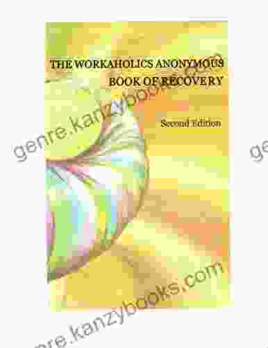 The Workaholics Anonymous Of Recovery: Second Edition