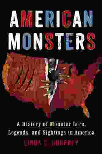 American Monsters: A History of Monster Lore Legends and Sightings in America