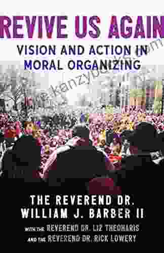 Revive Us Again: Vision and Action in Moral Organizing